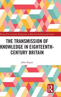 Produktbild: The Transmission of Knowledge in Eighteenth-Century Britain