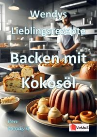 Produktbild: Wendys Lieblingsrezepte - Backen mit Kokos&ouml;l