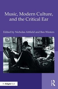 Produktbild: Music, Modern Culture, and the Critical Ear
