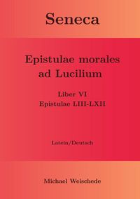 Produktbild: Seneca - Epistulae morales ad Lucilium - Liber VI Epistulae LIII-LXII
