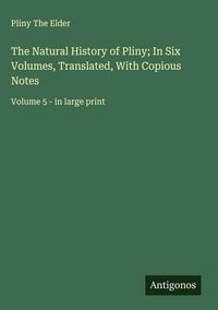 Produktbild: The Natural History of Pliny; In Six Volumes, Translated, With Copious Notes