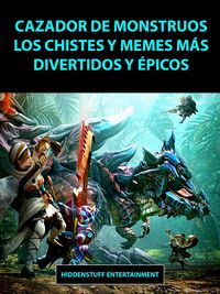 Produktbild: Cazador de Monstruos Los Chistes y Memes mas Divertidos y Epicos