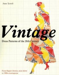 Produktbild: Vintage Dress Patterns of the 20th Century: From Flapper Dresses, Mini Skirts to 1980s Eveningwear