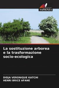 Produktbild: La sostituzione arborea e la trasformazione socio-ecologica