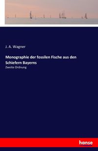 Produktbild: Monographie der fossilen Fische aus den Schiefern Bayerns