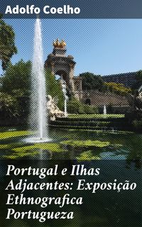Produktbild: Portugal e Ilhas Adjacentes: Exposi&ccedil;&atilde;o Ethnografica Portugueza