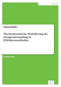 Produktbild: Thermodynamische Modellierung der Energieumwandlung in PEM-Brennstoffzellen