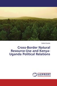 Produktbild: Cross-Border Natural Resource-Use and Kenya-Uganda Political Relations