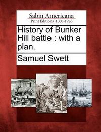 Produktbild: History of Bunker Hill battle: with a plan.