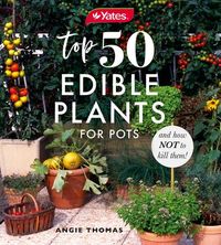Produktbild: Yates Top 50 Edible Plants for Pots and How Not to Kill Them!