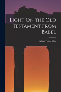 Produktbild: Light On the Old Testament From Babel