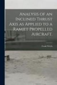 Produktbild: Analysis of an Inclined Thrust Axis as Applied to a Ramjet Propelled Aircraft.