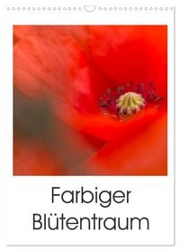 Produktbild: Farbiger Bl&uuml;tentraum (Wandkalender 2026 DIN A3 hoch), CALVENDO Monatskalender