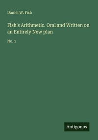 Produktbild: Fish's Arithmetic. Oral and Written on an Entirely New plan