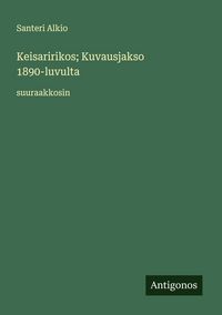 Produktbild: Keisaririkos; Kuvausjakso 1890-luvulta