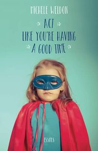 Produktbild: ACT Like You're Having a Good Time: Essays