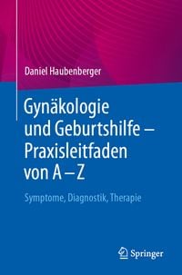 Produktbild: Gyn&auml;kologie und Geburtshilfe &ndash; Praxisleitfaden von A &ndash; Z