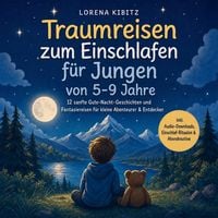 Produktbild: Traumreisen zum Einschlafen f&uuml;r Jungen von 5-9 Jahre: 12 sanfte Gute-Nacht-Geschichten und Fantasiereisen f&uuml;r kleine Abenteurer & Entdecker &ndash;inkl. Audio-Downloads, Einschlaf-Ritualen & Abendroutine