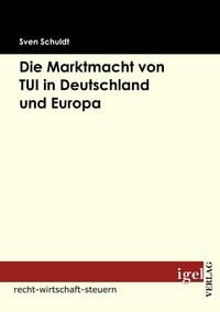 Produktbild: Die Marktmacht von TUI in Deutschland und Europa