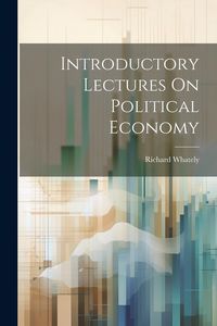Produktbild: Introductory Lectures On Political Economy