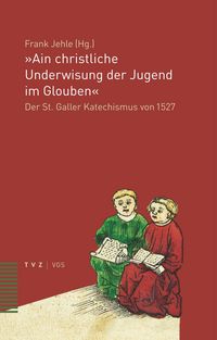 Produktbild: &laquo;Ain christliche Underwisung der Jugend im Glouben&raquo;