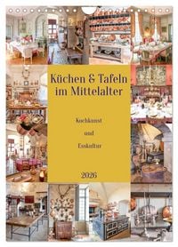 Produktbild: K&uuml;chen und Tafeln im Mittelalter (Wandkalender 2026 DIN A4 hoch), CALVENDO Monatskalender