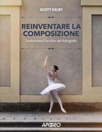 Produktbild: Reinventare la composizione. Trasformare l'occhio del fotografo