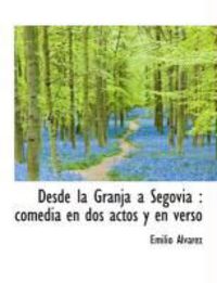Produktbild: Desde La Granja a Segovia: Comedia En DOS Actos y En Verso