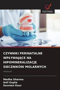 Produktbild: Czynniki Perinatalne Wp&iquest;ywaj&iquest;ce Na Hipomineralizacj&iquest; Siecznik&oacute;w Molarnych