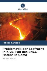 Produktbild: Problematik der Seefracht in Kivu, Fall des SNCC-Hafens in Goma