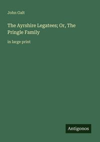 Produktbild: The Ayrshire Legatees; Or, The Pringle Family