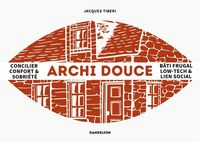 Produktbild: Archi douce : concilier confort & sobri&eacute;t&eacute;, b&acirc;ti frugal, low-tech &