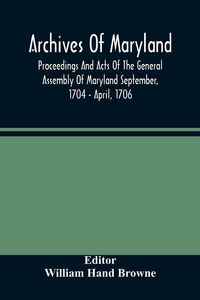 Produktbild: Archives Of Maryland; Proceedings And Acts Of The General Assembly Of Maryland September, 1704 - April, 1706