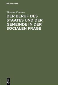 Produktbild: Der Beruf des Staates und der Gemeinde in der Socialen Frage