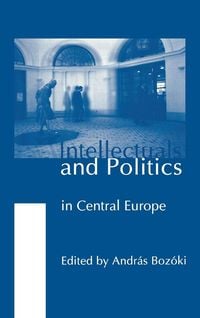Produktbild: Intellectuals and Politics in Central Europe
