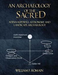 Produktbild: An Archaeology of the Sacred: Adena-Hopewell Astronomy and Landscape Archaeology