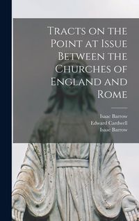 Produktbild: Tracts on the Point at Issue Between the Churches of England and Rome