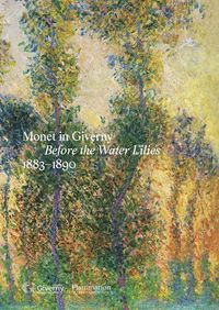 Produktbild: Monet in Giverny: Before the Water Lilies, 1883-1890