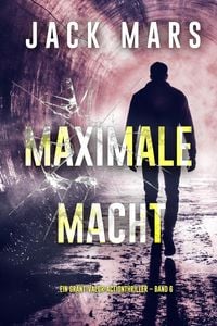 Produktbild: Maximale Macht (Ein Grant-Valor-Actionthriller - Band 6)
