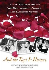 Produktbild: And the Rest Is History: The Famous (and Infamous) First Meetings of the World's Most Passionate Couples