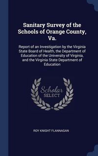 Produktbild: Sanitary Survey of the Schools of Orange County, Va.