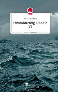 Produktbild: Einunddrei&szlig;ig Einhalb VI. Life is a Story - story.one