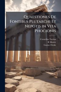 Produktbild: Quaestiones De Fontibus Plutarchi Et Nepotis in Vita Phocionis