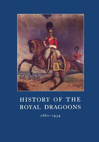 Produktbild: History Of The Royal Dragoons 1661-1934