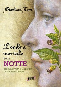 Produktbild: L' ombra mortale della notte. Storia antica e moderna della belladonna