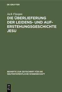 Produktbild: Die &Uuml;berlieferung der Leidens- und Auferstehungsgeschichte Jesu