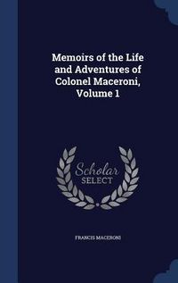 Produktbild: Memoirs of the Life and Adventures of Colonel Maceroni, Volume 1