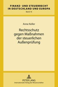Produktbild: Rechtsschutz gegen Ma&szlig;nahmen der steuerlichen Au&szlig;enpr&uuml;fung
