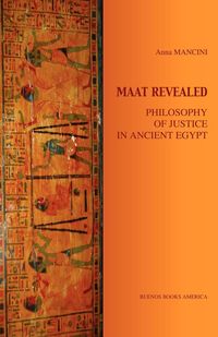 Produktbild: Maat Revealed, Philosophy Of Justice in Ancient Egypt