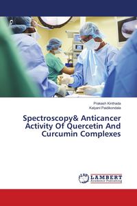 Produktbild: Spectroscopy& Anticancer Activity Of Quercetin And Curcumin Complexes